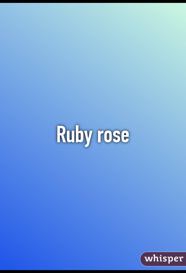 Ruby rose