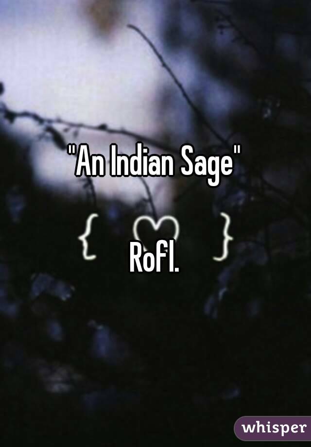 "An Indian Sage"

Rofl.