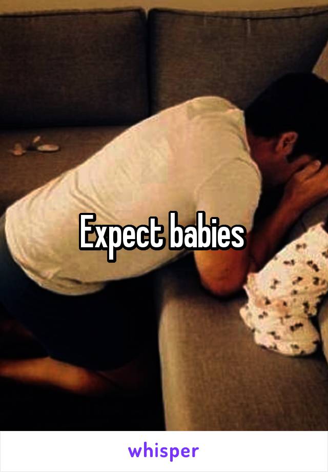 Expect babies 