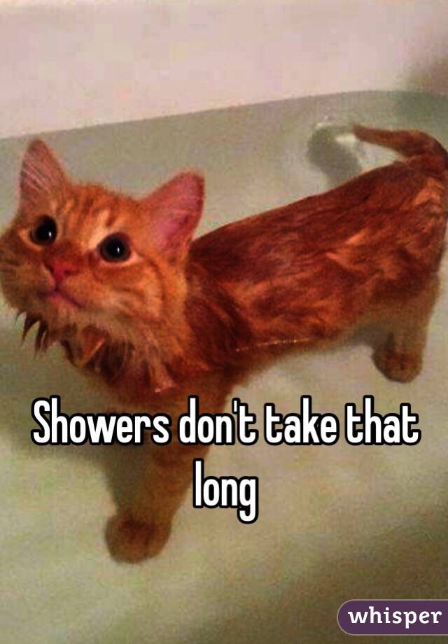 Showers don't take that long
