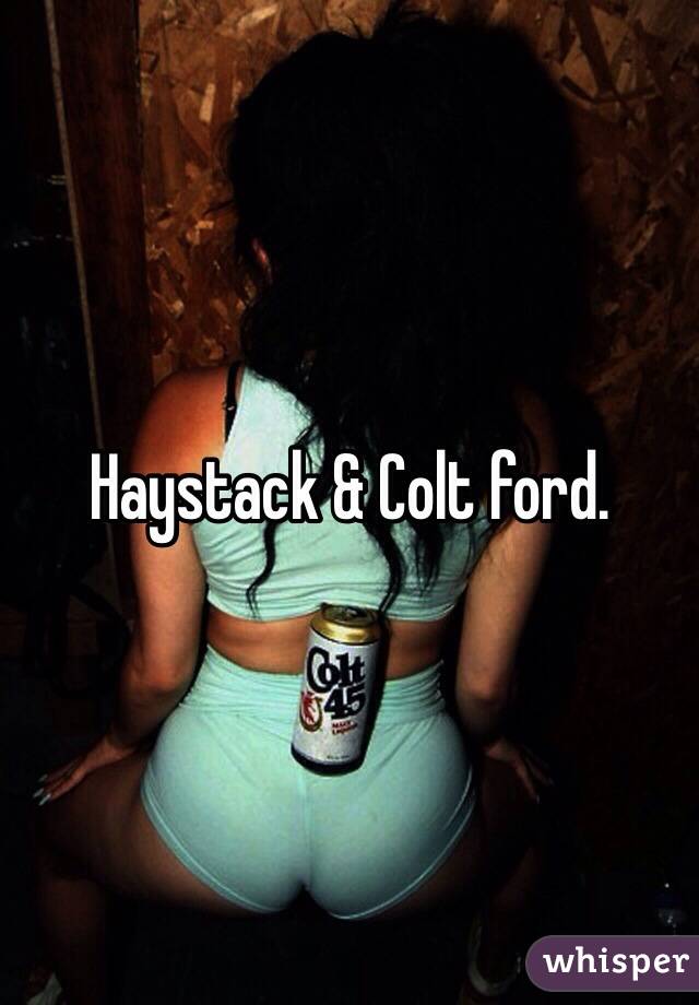 Haystack & Colt ford. 