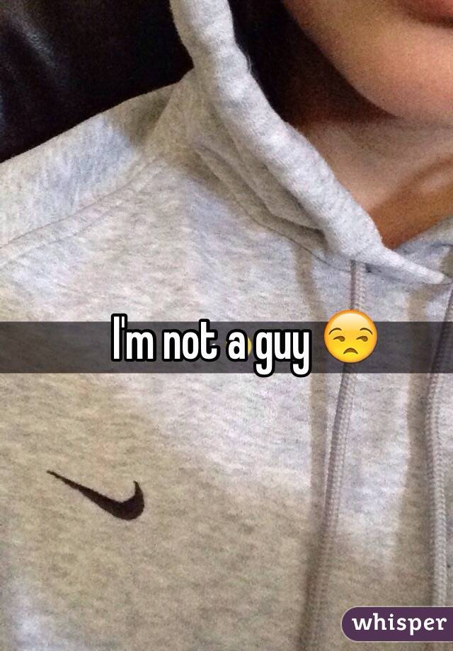 I'm not a guy 😒