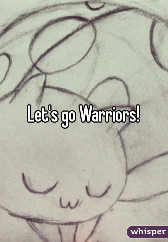 Let's go Warriors!