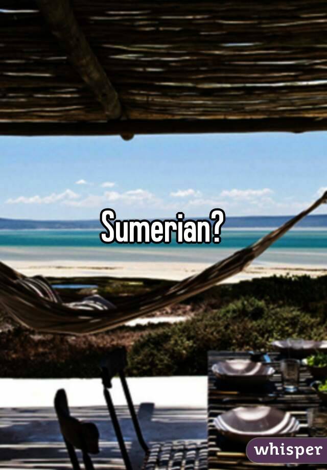 Sumerian?