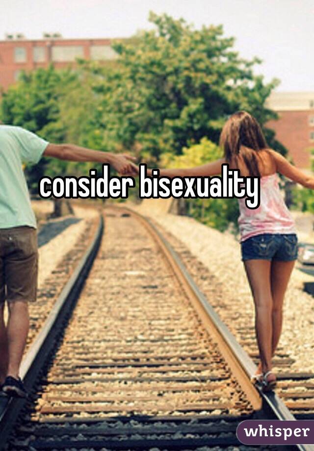 consider bisexuality
