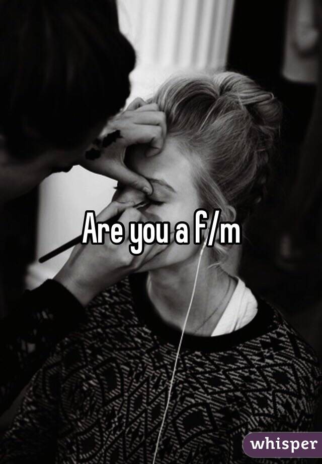 Are you a f/m