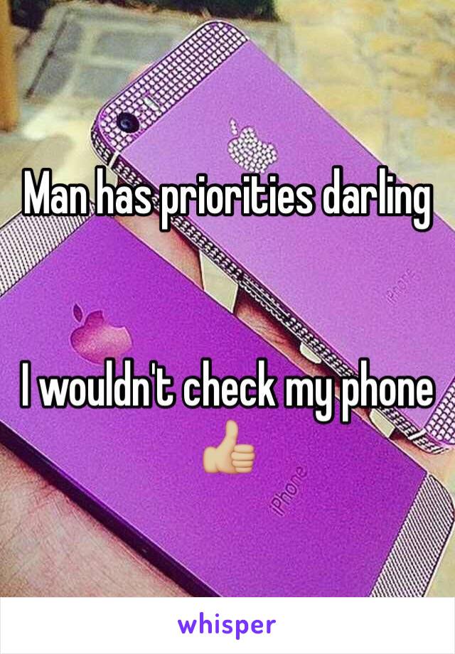 Man has priorities darling 


I wouldn't check my phone 👍🏼