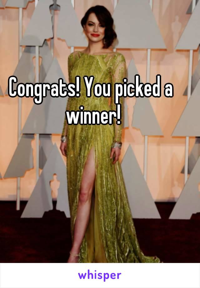 Congrats! You picked a winner!