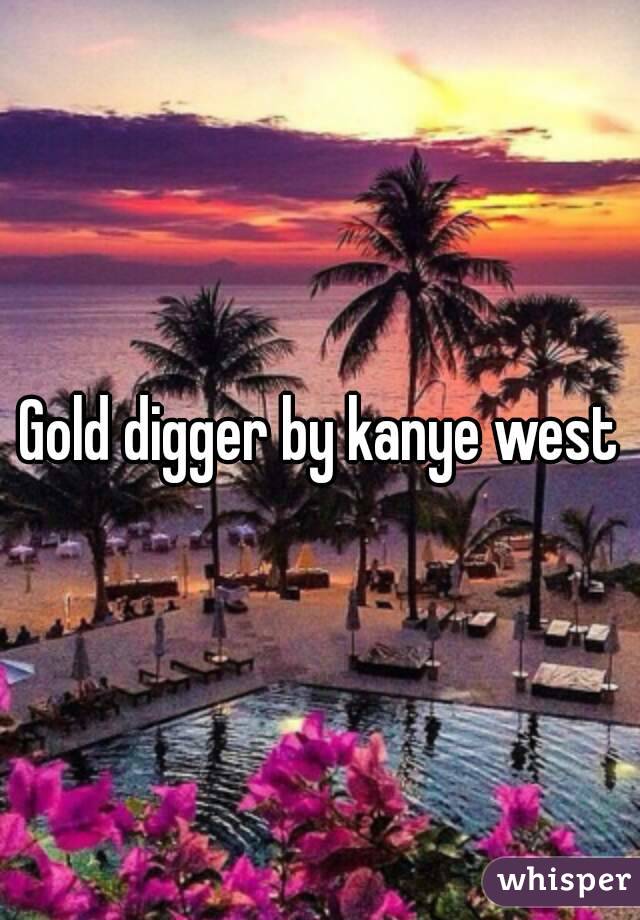 Gold digger by kanye west