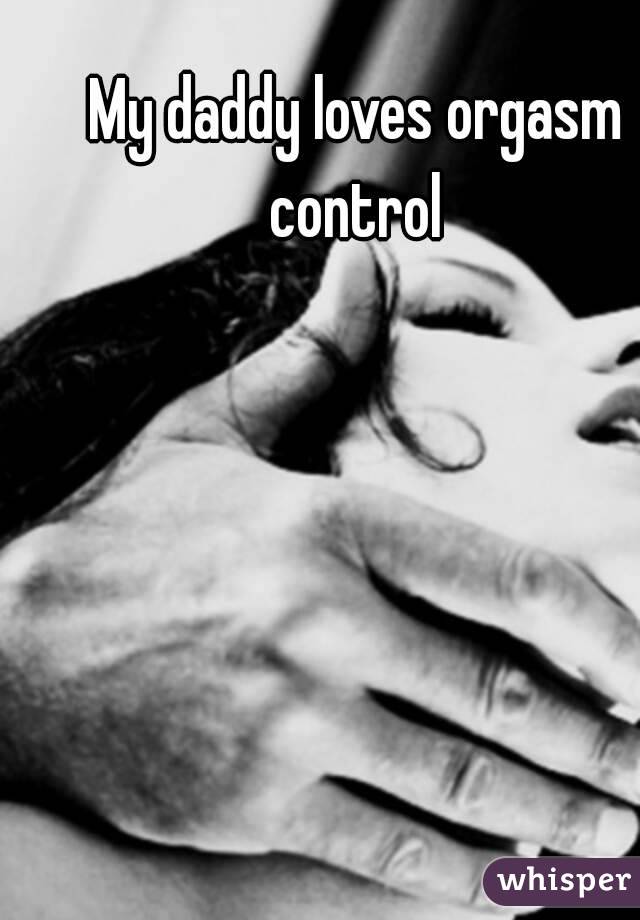 My daddy loves orgasm control 