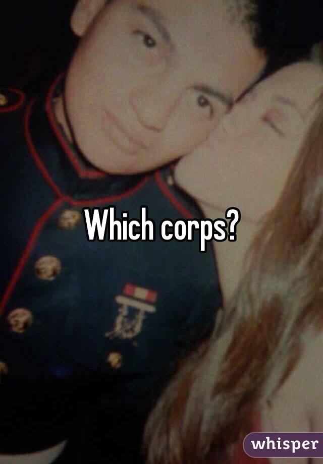 Which corps?