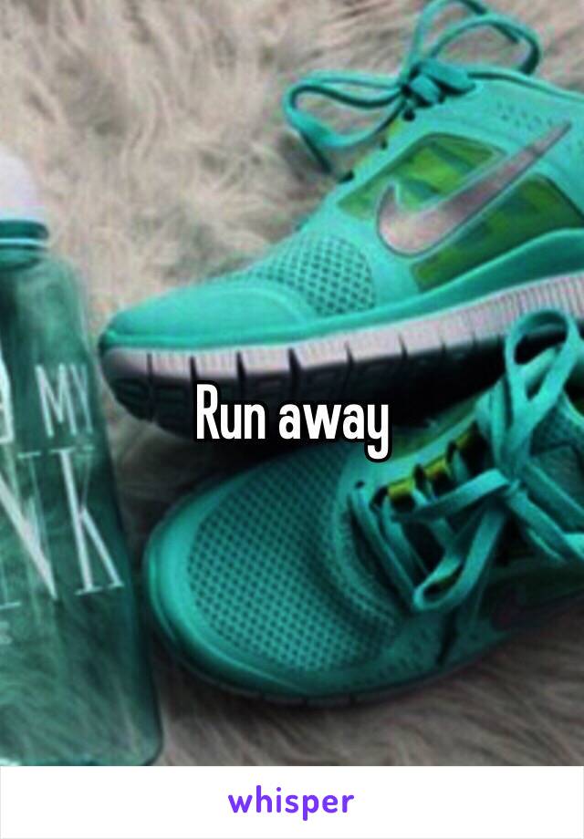 Run away 