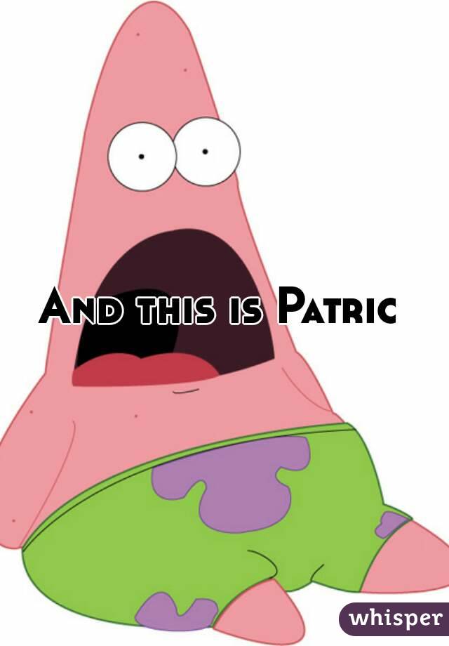 And this is Patric 