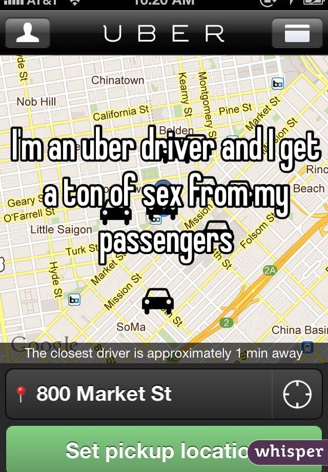 I'm an uber driver and I get a ton of sex from my passengers