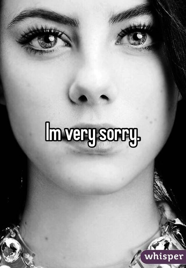 Im very sorry. 