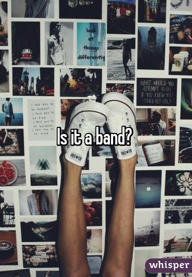 Is it a band? 