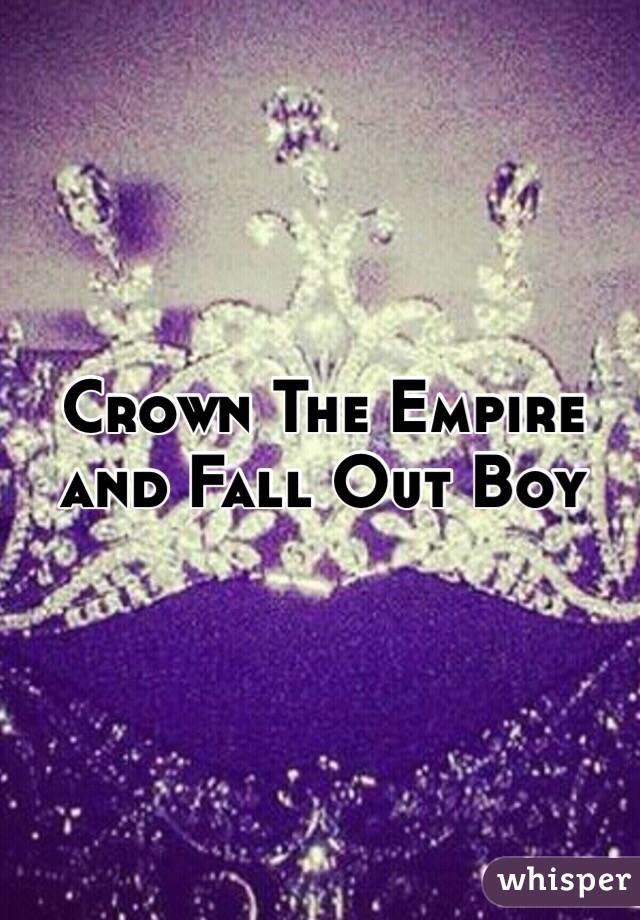 Crown The Empire and Fall Out Boy