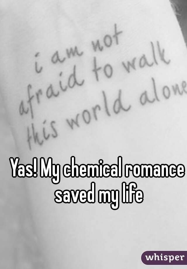Yas! My chemical romance saved my life