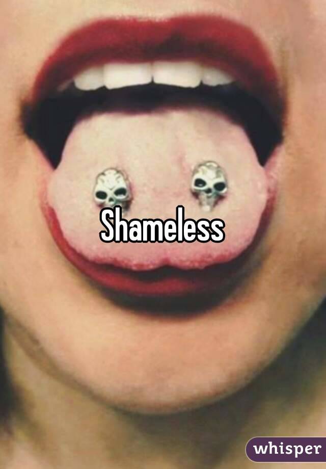 Shameless
