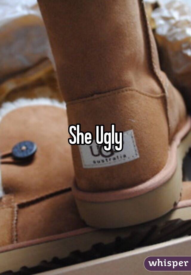 She Ugly