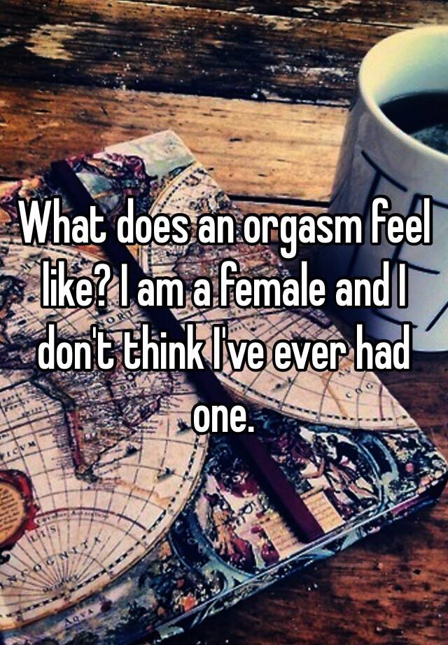 What Does An Orgasm Feel Like?