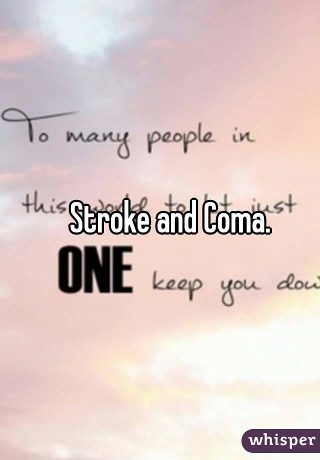 Stroke and Coma. 