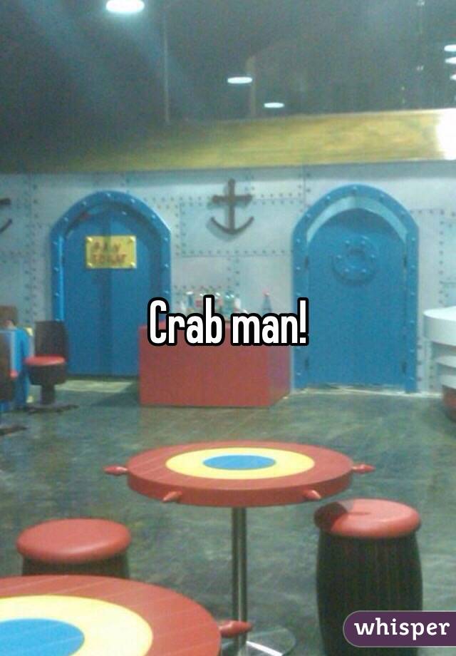 Crab man!