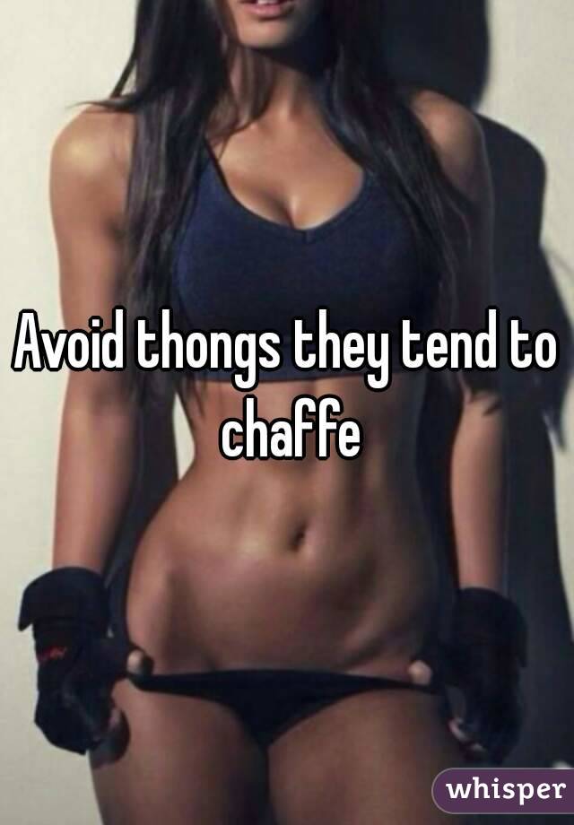 Avoid thongs they tend to chaffe