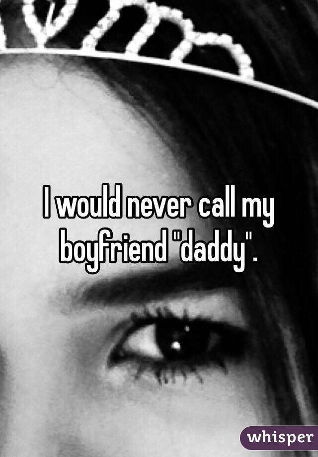 Why Call Boyfriend Daddy