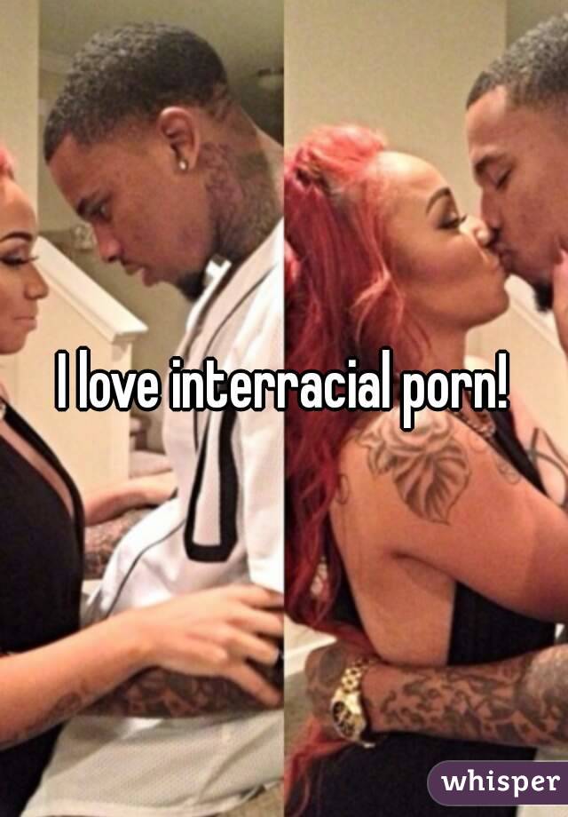 I love interracial porn!