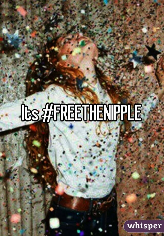 Its #FREETHENIPPLE