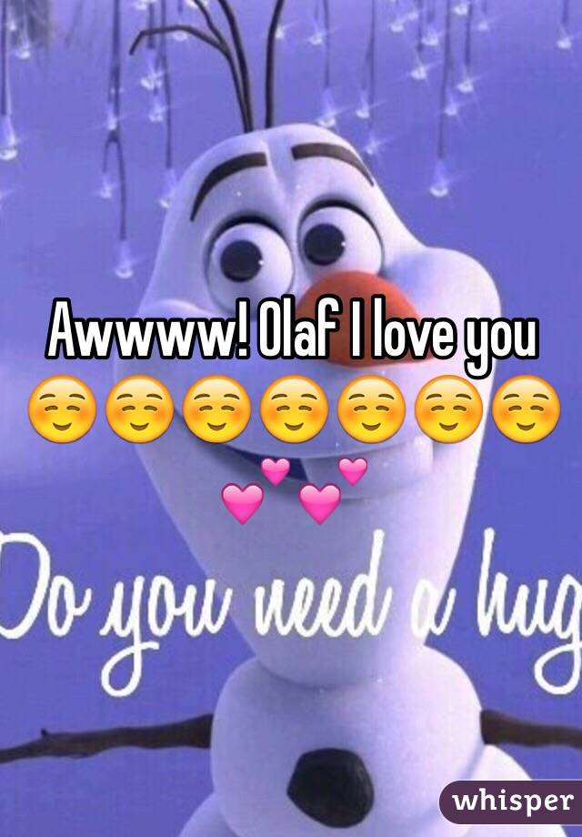 Awwww! Olaf I love you☺️☺️☺️☺️☺️☺️☺️💕💕