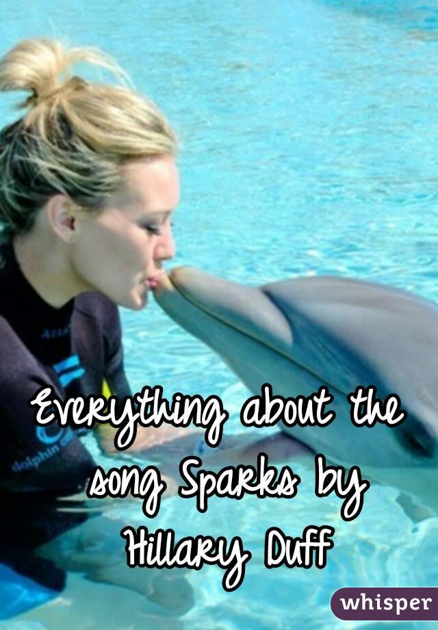 Everything about the song Sparks by Hillary Duff