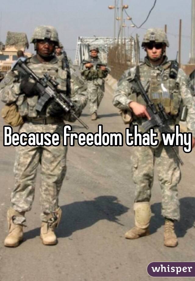 Because freedom that why