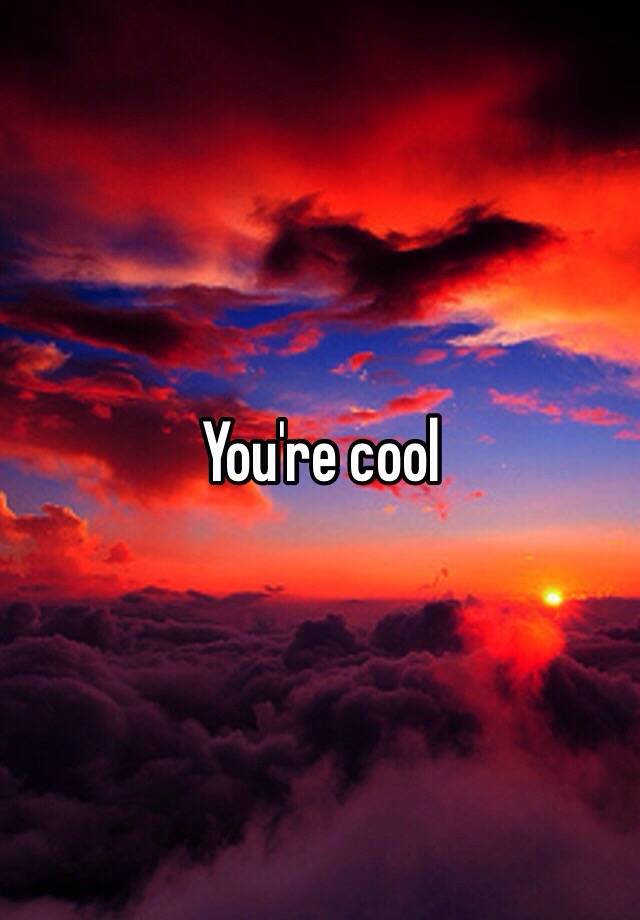 you-re-cool