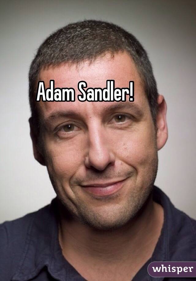 Adam Sandler!