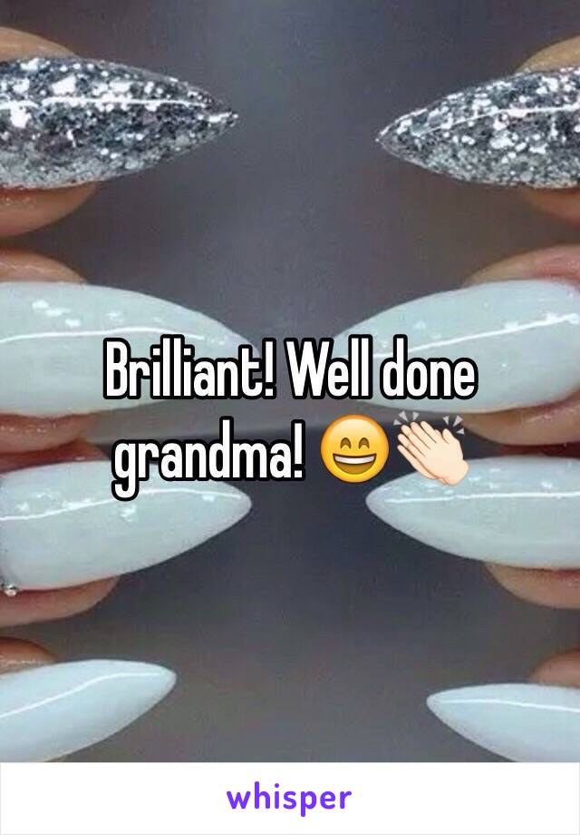Brilliant! Well done grandma! 😄👏🏻