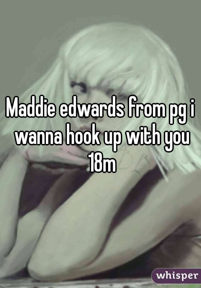 Maddie edwards from pg i wanna hook up with you 18m