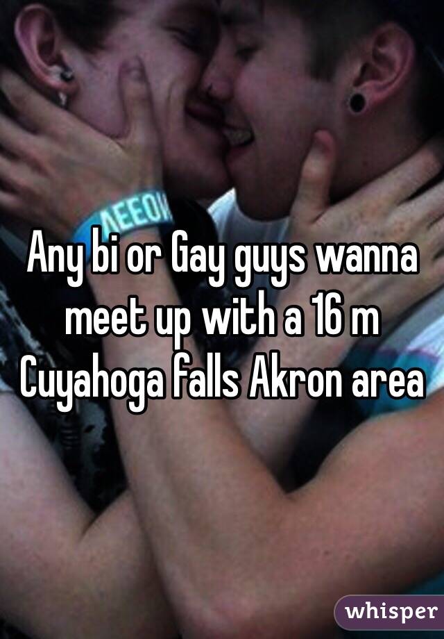 Any bi or Gay guys wanna meet up with a 16 m Cuyahoga falls Akron area 