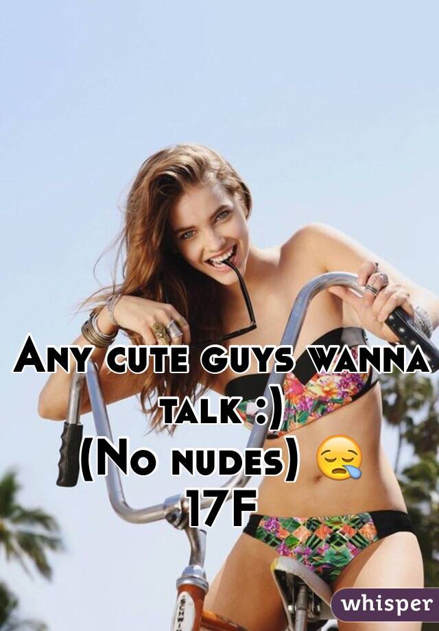 Any cute guys wanna talk :)
(No nudes) 😪
17F  