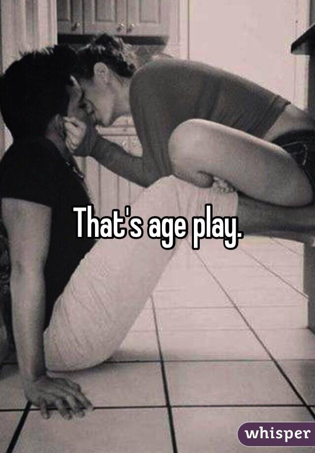That's age play.