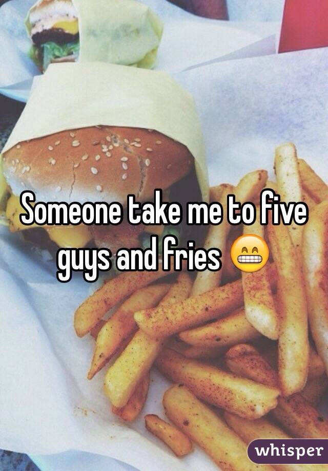 Someone take me to five guys and fries 😁