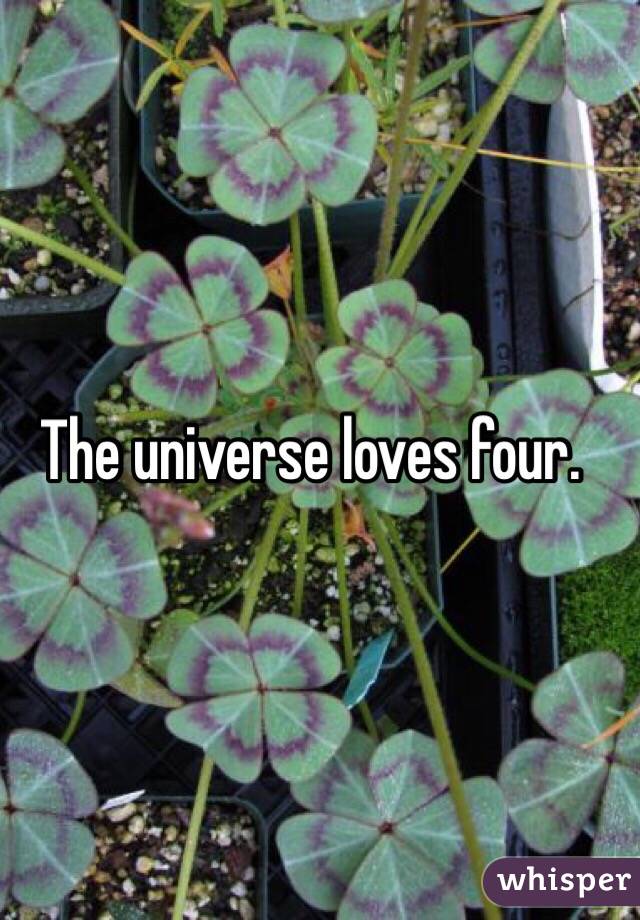 The universe loves four.