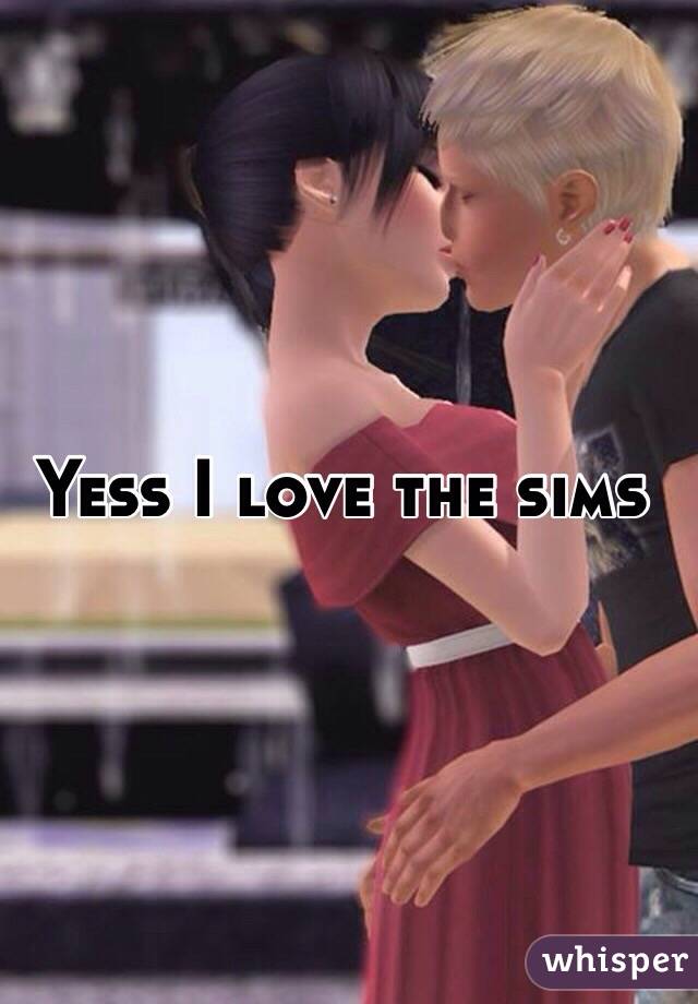 Yess I love the sims 