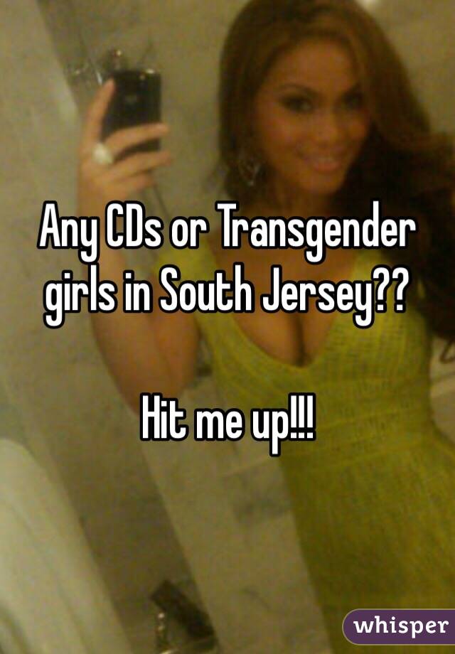 Any CDs or Transgender girls in South Jersey??

Hit me up!!!