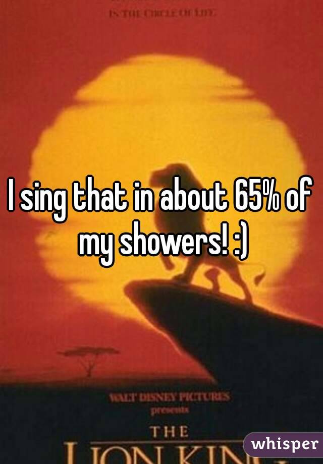 I sing that in about 65% of my showers! :)