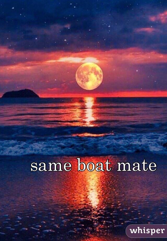 same boat mate 