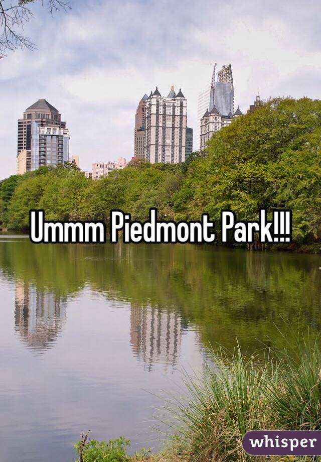 Ummm Piedmont Park!!!