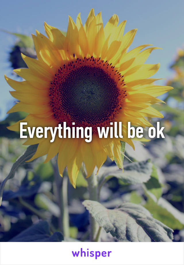 Everything will be ok