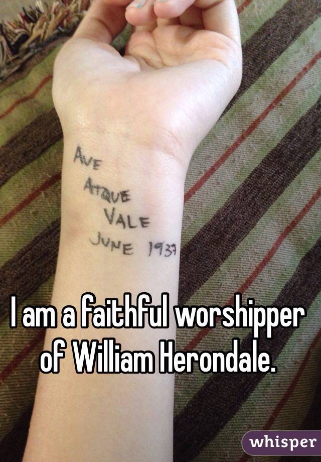 I am a faithful worshipper of William Herondale.